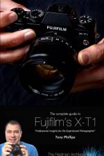 The Complete Guide to Fujifilm's X-T1 Camera (B&W Edition) af Tony Phillips