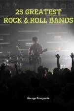 25 Greatest Rock & Roll Bands af George Frangoulis