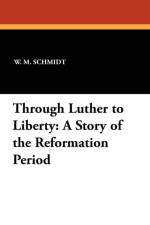 Through Luther to Liberty af W M Schmidt