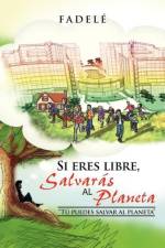 Si Eres Libre, Salvaras Al Planeta af Fadele
