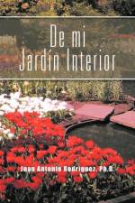 de Mi Jardin Interior af Juan Antonio Rodriguez Ph D