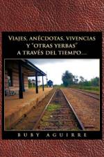 Viajes, an Cdotas, Vivencias y Otras Yerbas a Trav?'s del Tiempo... af Buby Aguirre