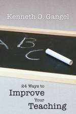 24 Ways to Improve Your Teaching af Kenneth O. Gangel