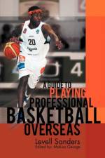 Guide to Playing Professional Basketball Overseas af Levell Sanders