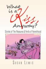 What Is a Kiss, Anyway? af Susan (University of Victoria British Columbia Canada) Lewis