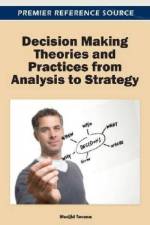 Decision Making Theories and Practices from Analysis to Strategy