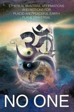 Ethereal Mantras Affirmations and Notions for Placid Earth Plane Traversal af No One