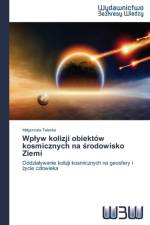 Wplyw kolizji obiektow kosmicznych na środowisko Ziemi af Malgorzata Telecka