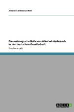 Soziologische Rolle Von Alkoholmissbrauch in Der Deutschen Gesellschaft af Johannes Sebastian Pott