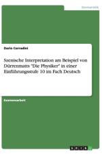 Szenische Interpretation am Beispiel von Durrenmatts Die Physiker in einer Einfuhrungsstufe 10 im Fach Deutsch af Dario Corradini