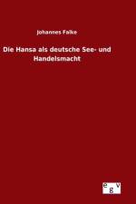 Hansa als deutsche See- und Handelsmacht af Johannes Falke