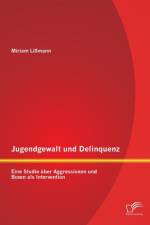 Jugendgewalt und Delinquenz af Miriam Lissmann