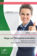 Wege zur Mitarbeitermotivation af Jochen Laufer