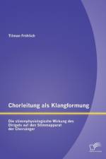 Chorleitung als Klangformung af Tilman Froehlich