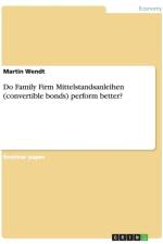 Do Family Firm Mittelstandsanleihen (convertible bonds) perform better? af Martin Wendt