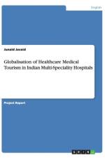 Globalisation of Healthcare Medical Tourism in Indian Multi-Speciality Hospitals af Junaid Javaid