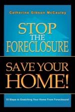 Stop the Foreclosure Save Your Home! af Catherine Gibson McCauley