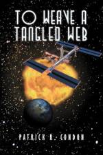 To Weave a Tangled Web af Patrick R Condon