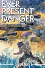 Ever Present Danger af C S Peters