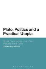 Plato, Politics and a Practical Utopia af Dr Kenneth Royce (Teesside University Moore
