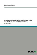 Interkulturelles Marketing. Einfluss der Kultur auf Werbung und Produktgestaltung af Brunhilde Fellermeier
