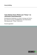 Vater-Mutter-Kind. Pflicht und Pietas im roemischen Unterhaltsrecht af Georg Schilling
