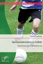 Nachwuchskonzepte im Fussball af Mirko Friedrich