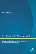 Per Gesetz in die Fuhrungsetage? Starken und Schwachen einer gesetzlichen Frauenquote in Deutschland af Katja Junghanns