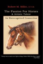 The Passion for Horses and Artistic Talent af Robert M. Miller