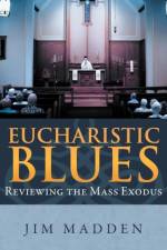 Eucharistic Blues af Jim Madden