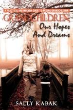 Grandchildren, Our Hopes and Dreams af Sally Kabak