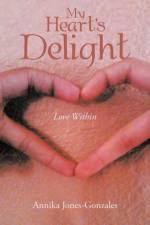 My Heart's Delight af Annika Jones-Gonzales