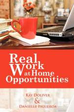 Real Work at Home Opportunities af Kay Doliver