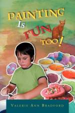 Painting Is Fun Too! af Valerie Ann Bradford