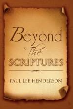Beyond The Scriptures af Paul Lee Henderson