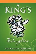 King's Daughter af Audra Lilly Griffeth