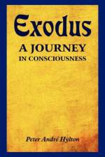 Exodus - A Journey in Consciousness af Peter Andre Hylton