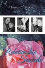 Relationship Suicide af Trevor C Murray
