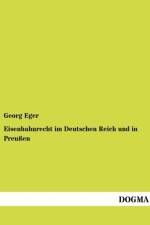 Eisenbahnrecht im Deutschen Reich und in Preussen af Georg Eger
