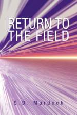 Return to the Field af S D Murdoch