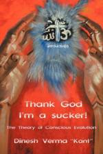 Thank God I'm a Sucker! af Dinesh Verma Kant