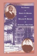 Diaries of Nancy A. Brown and William H. Brown of Edwards, New York af Gerald G Johnson