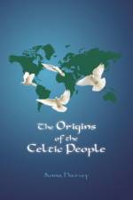 Origins of the Celtic People af Anna Harvey