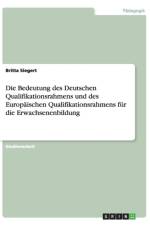 Bedeutung Des Deutschen Qualifikationsrahmens Und Des Europaischen Qualifikationsrahmens Fur Die Erwachsenenbildung af Britta Siegert
