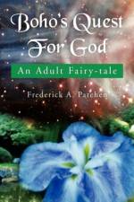 Boho's Quest for God af Frederick A Patchen