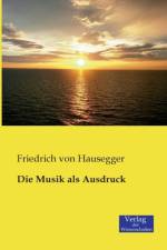 Musik als Ausdruck af Friedrich Von Hausegger