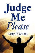 Judge Me Please af Gary D Strunk