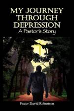 My Journey Through Depression af Pastor David Robertson