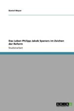 Leben Philipp Jakob Speners Im Zeichen Der Reform af Daniel (University of Wisconsin-Madison) Meyer