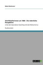 Schriftstellerinnen Um 1800 - Die Mannliche Perspektive af Robert Bachmann